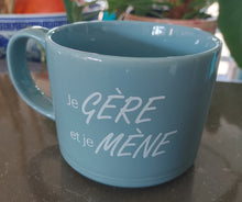 Load image into Gallery viewer, Ceramic mug &#39;&#39;Je gère et je mène&#39;&#39;
